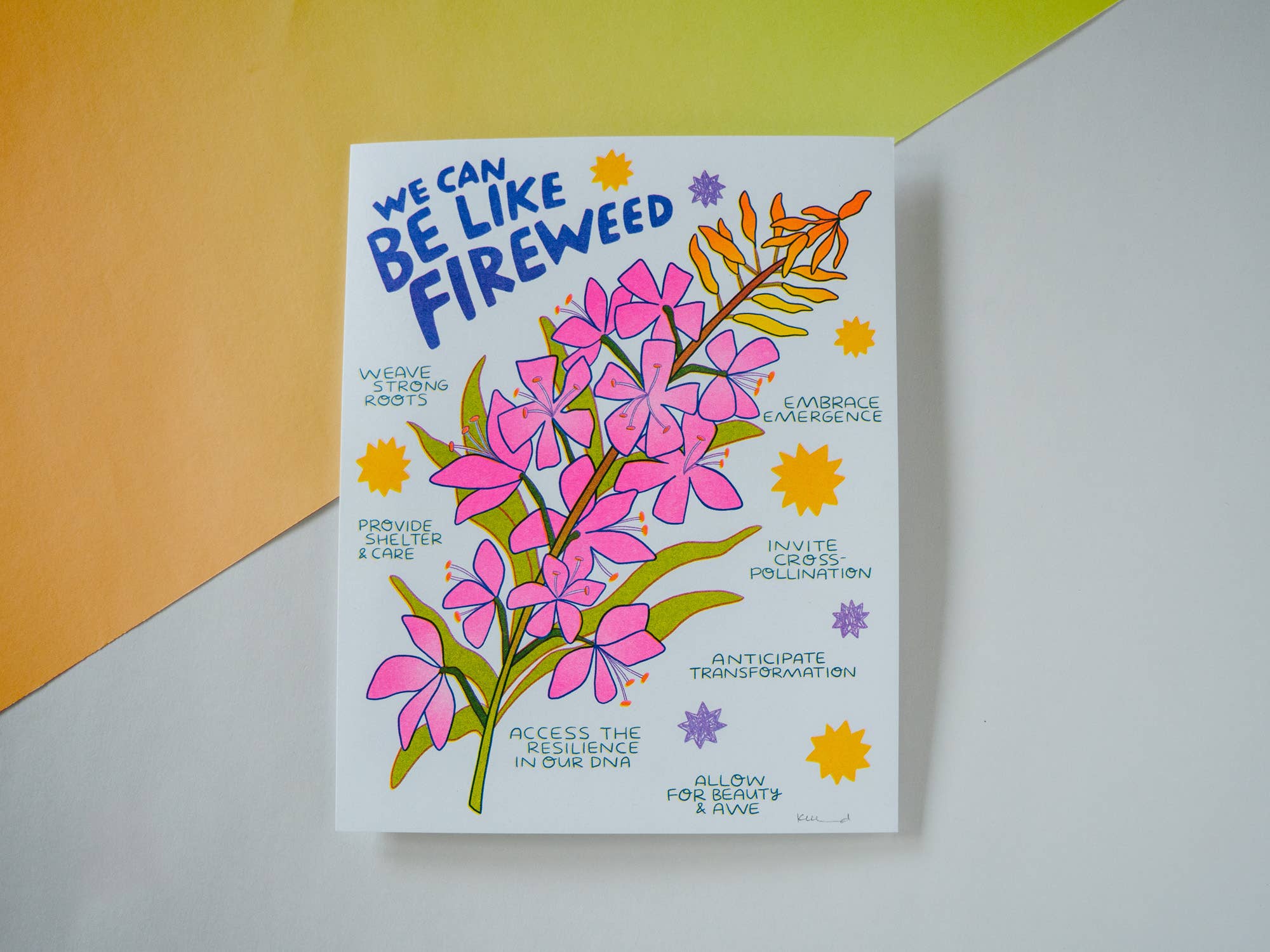 We Can Be Like Fireweed - Risograph Art Print