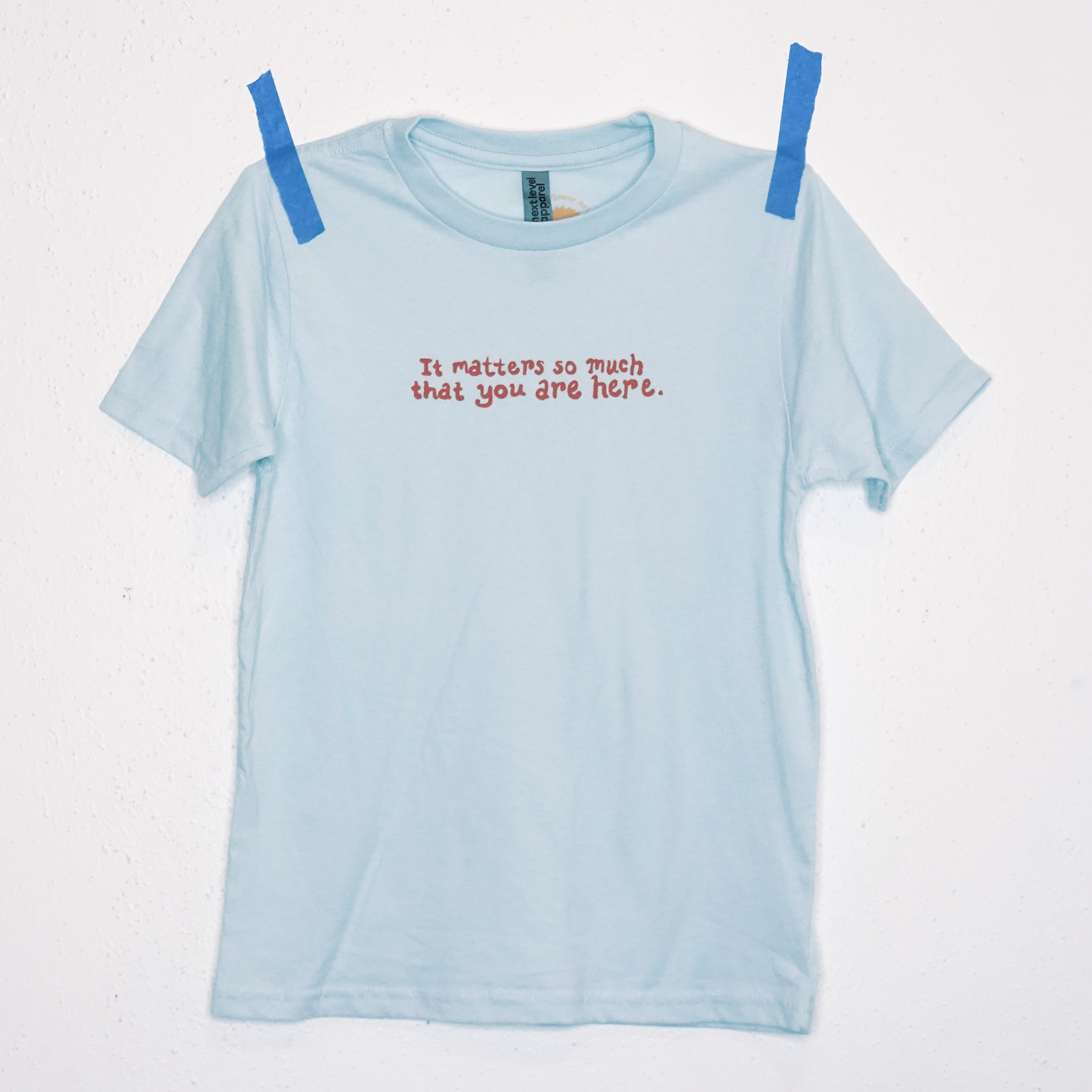 It Matters So Much That You Are Here Kids Shirts