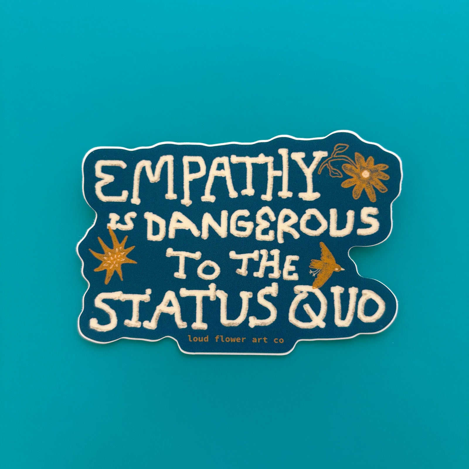 Empathy is Dangerous to the Status Quo Sticker