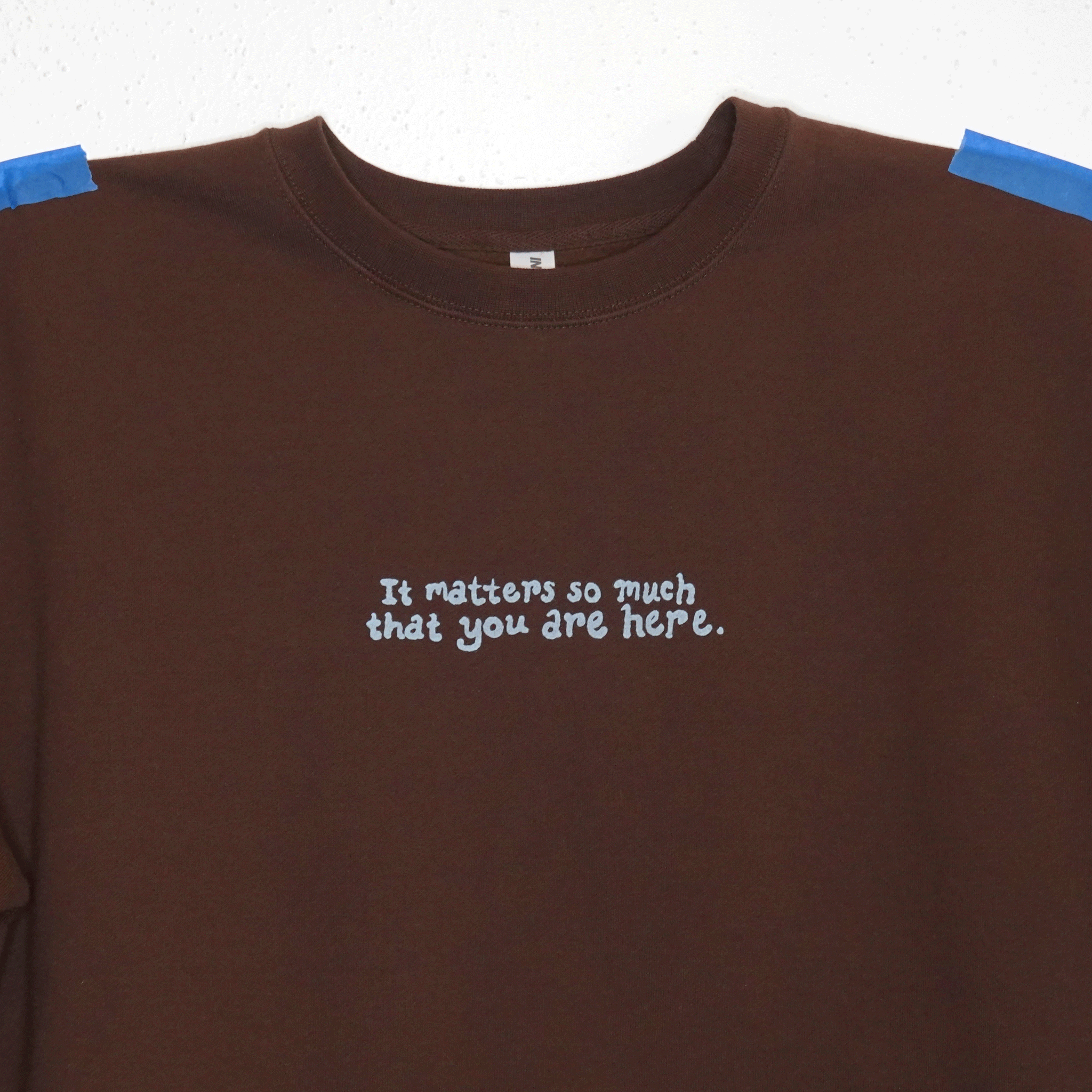 It Matters So Much That You Are Here Sweatshirt