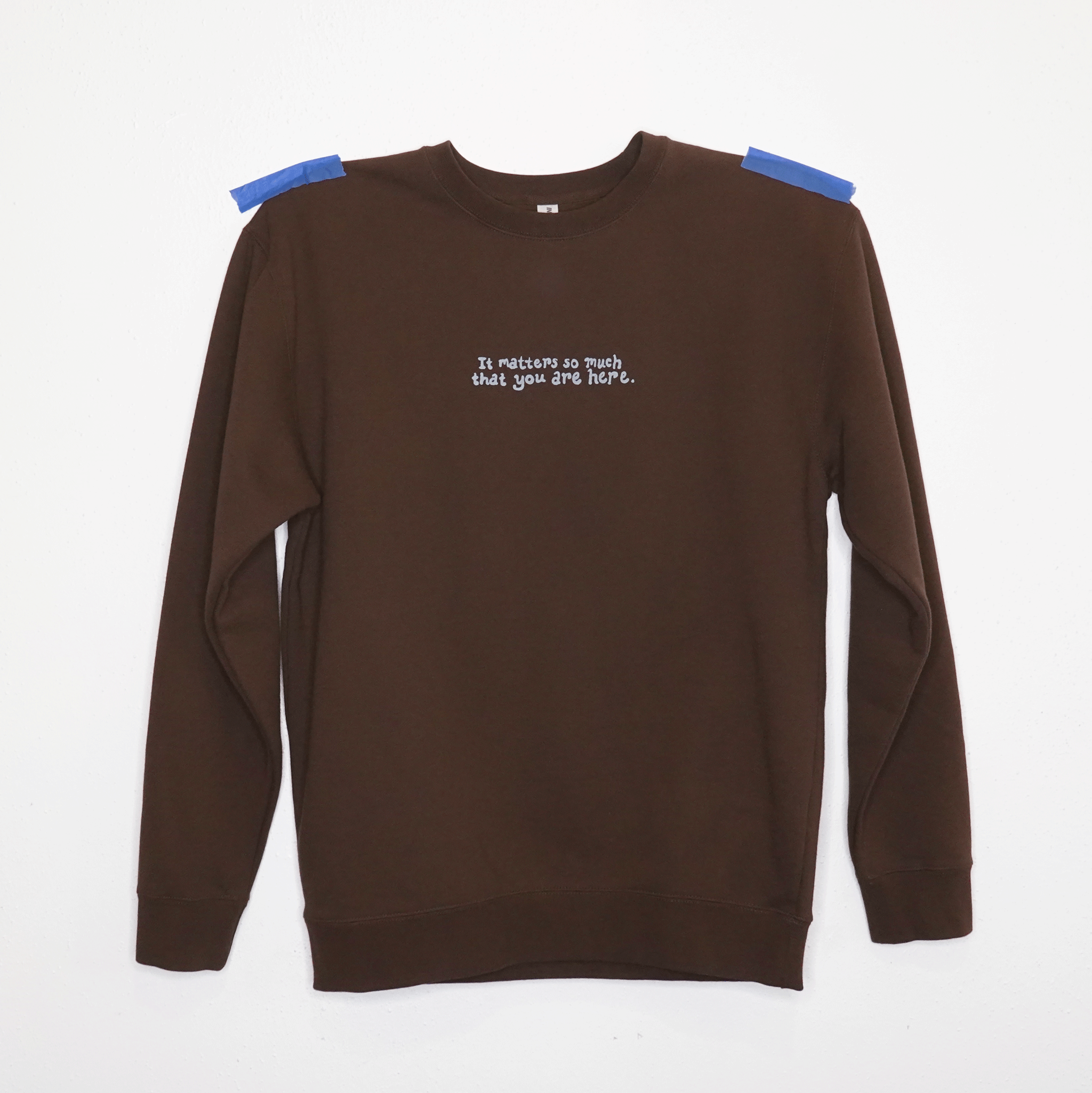 It Matters So Much That You Are Here Sweatshirt