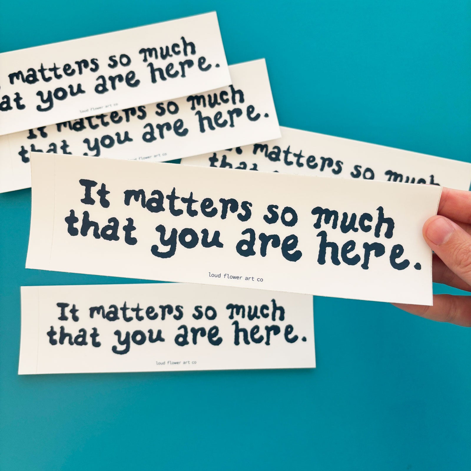 It Matters So Much That You Are Here Bumper Sticker