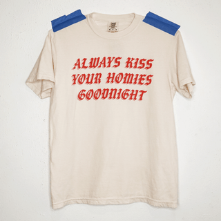 Always Kiss Your Homies Goodnight Shirt