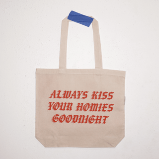 Always Kiss Your Homies Goodnight Tote Bag