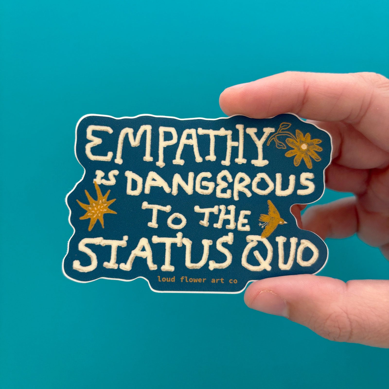 Empathy is Dangerous to the Status Quo Sticker