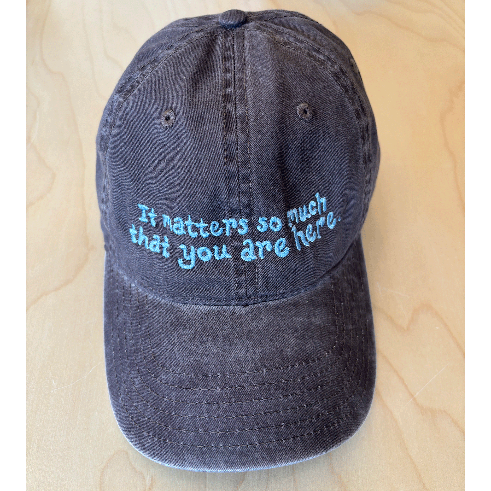 It Matters So Much That You Are Here Hat