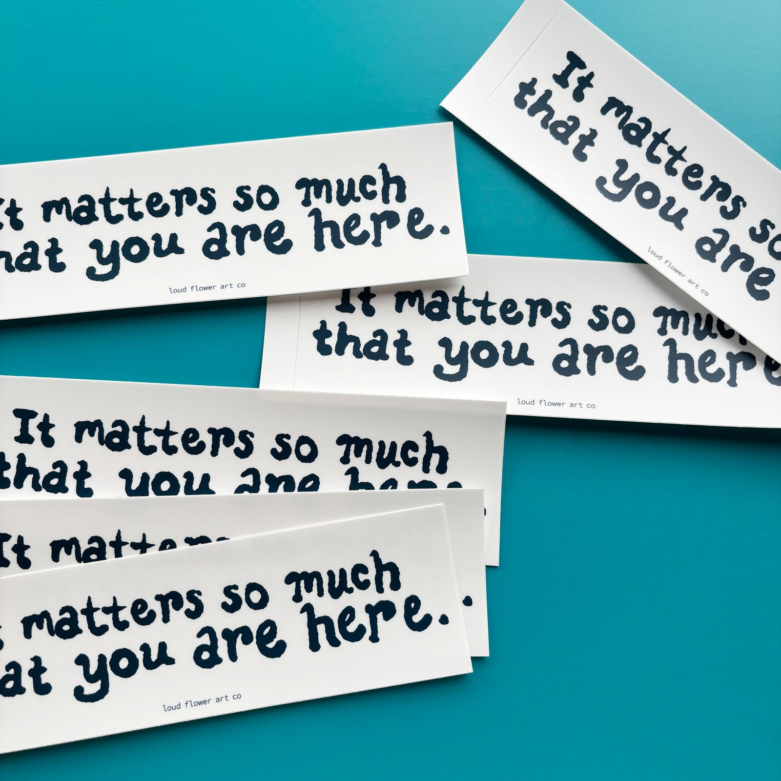 It Matters So Much That You Are Here Bumper Sticker