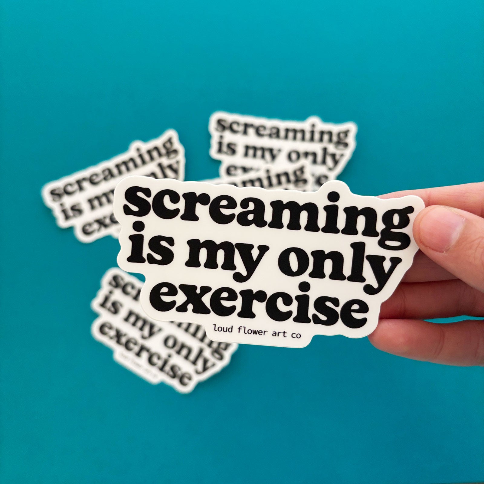Screaming is My Only Exercise Sticker