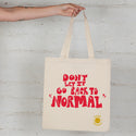 Don’t Go Back To Normal Tote Bag