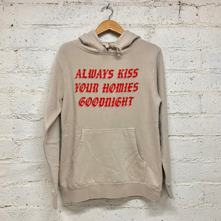 Always Kiss Your Homies Goodnight Hoodie