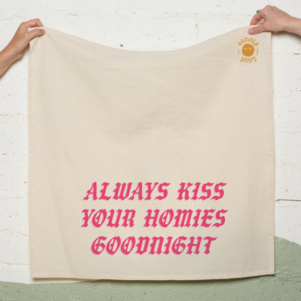 Always Kiss Your Homies Goodnight Kitchen Tea Towel